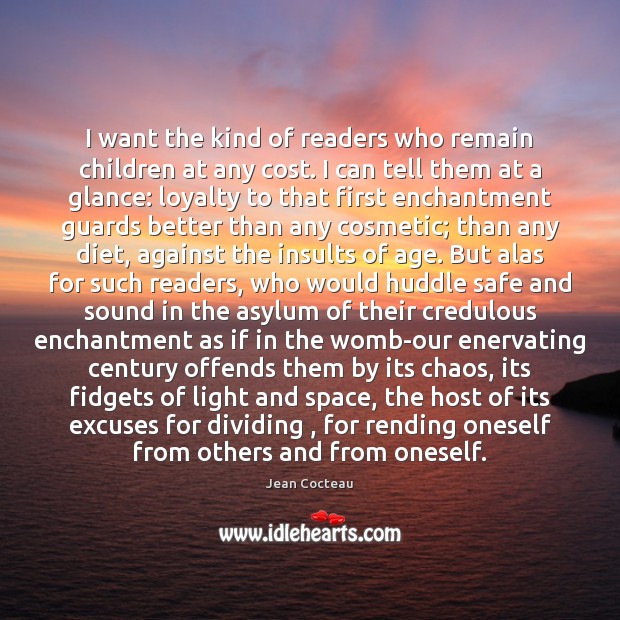 I want the kind of readers who remain children at any cost. Image