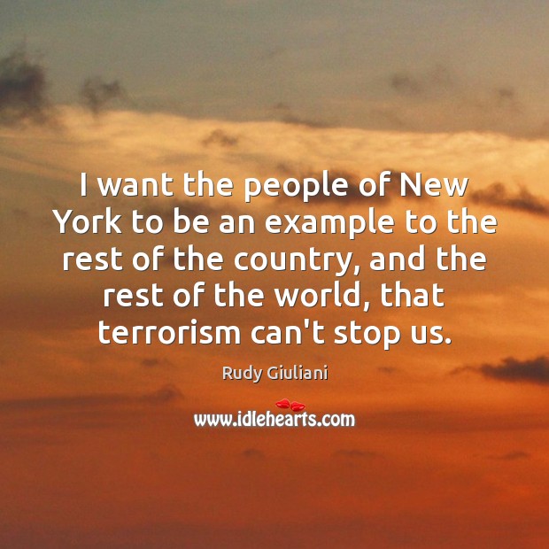 I want the people of New York to be an example to Rudy Giuliani Picture Quote