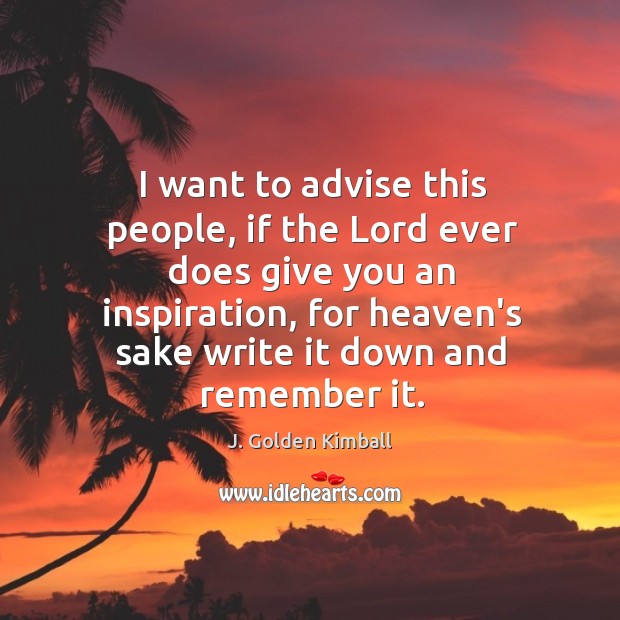 I want to advise this people, if the Lord ever does give Image