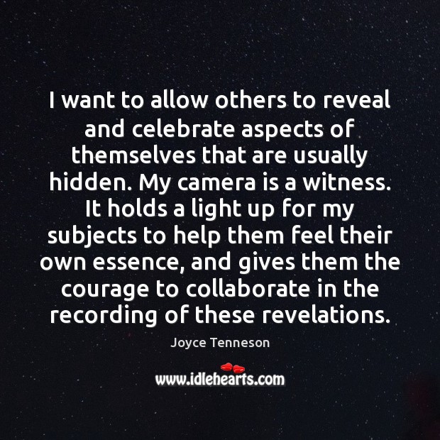 I want to allow others to reveal and celebrate aspects of themselves Hidden Quotes Image