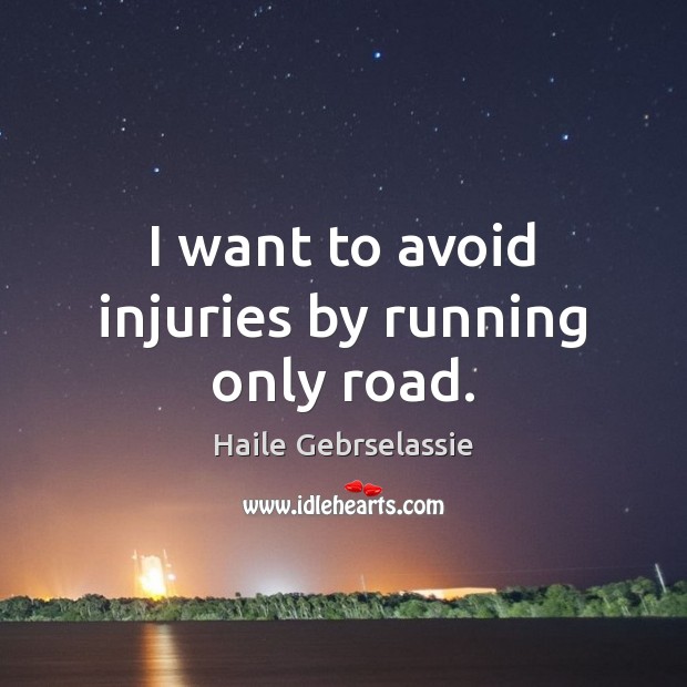 I want to avoid injuries by running only road. Image