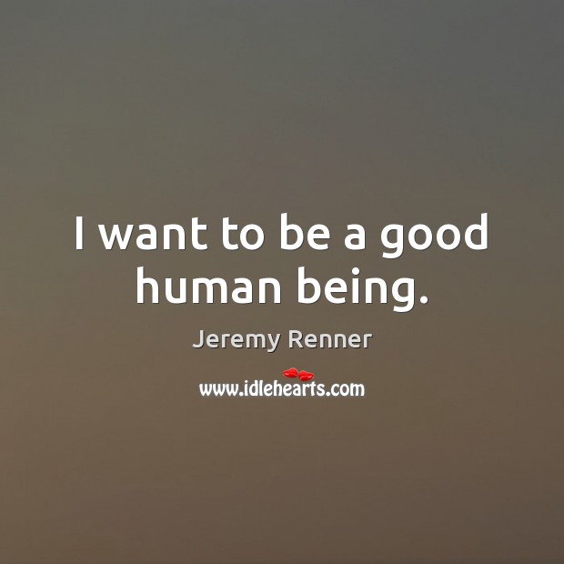 I want to be a good human being. Image