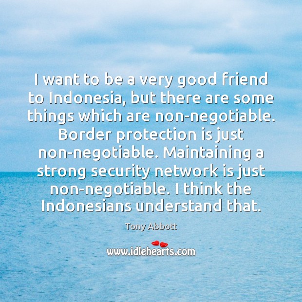 I want to be a very good friend to Indonesia, but there Image