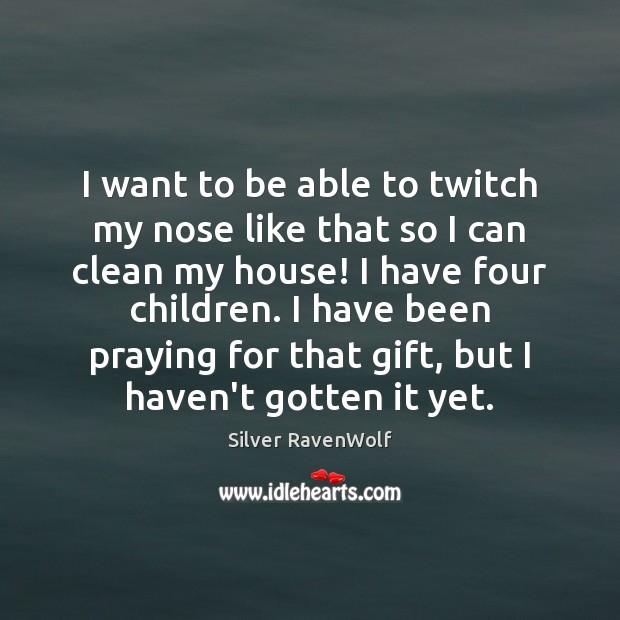 I want to be able to twitch my nose like that so Silver RavenWolf Picture Quote