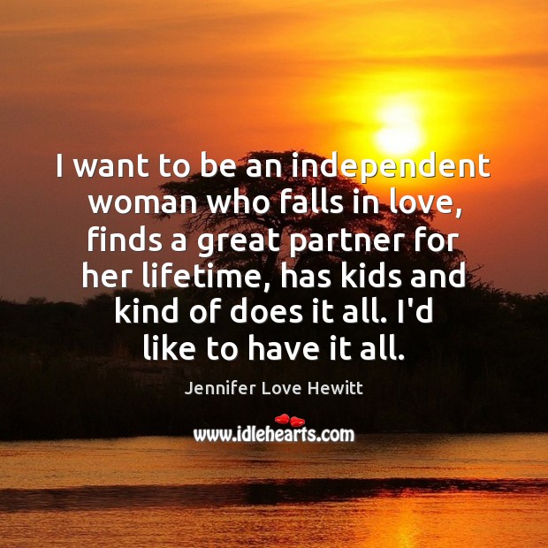I want to be an independent woman who falls in love, finds Image