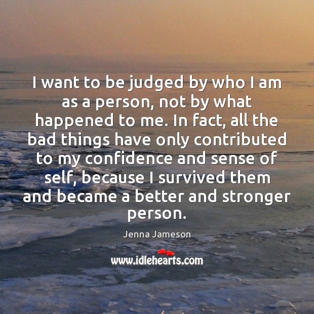 I want to be judged by who I am as a person, Jenna Jameson Picture Quote