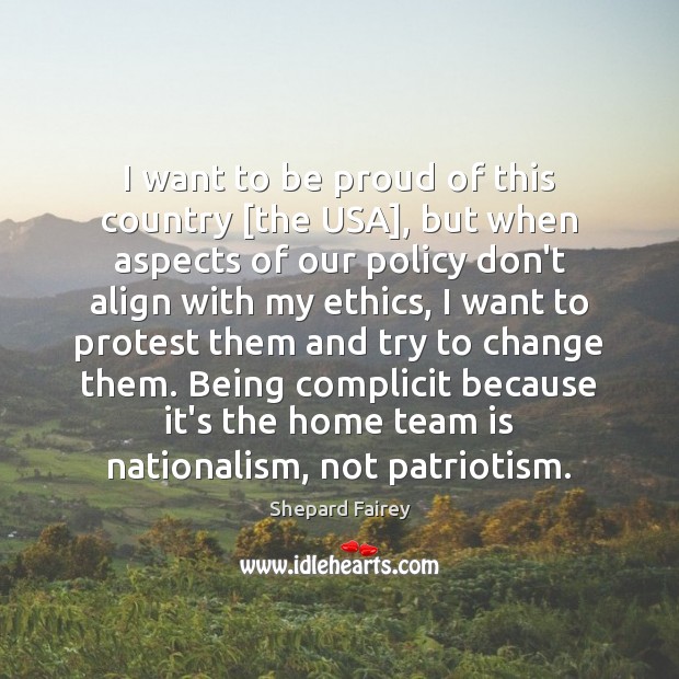 I want to be proud of this country [the USA], but when Proud Quotes Image