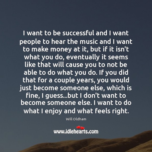 I want to be successful and I want people to hear the To Be Successful Quotes Image