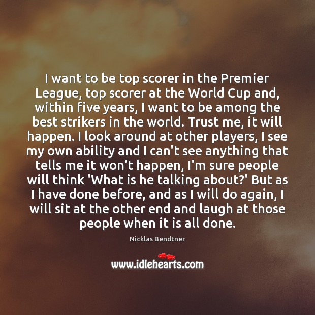 I want to be top scorer in the Premier League, top scorer Nicklas Bendtner Picture Quote
