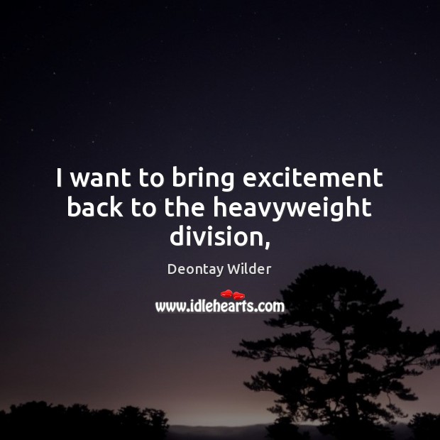 I want to bring excitement back to the heavyweight division, Image