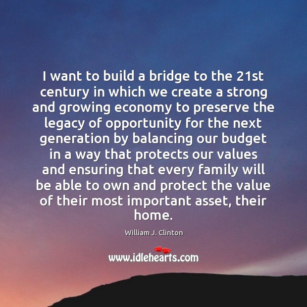 I want to build a bridge to the 21st century in which Economy Quotes Image