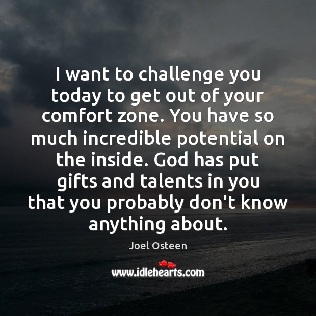 I want to challenge you today to get out of your comfort Challenge Quotes Image