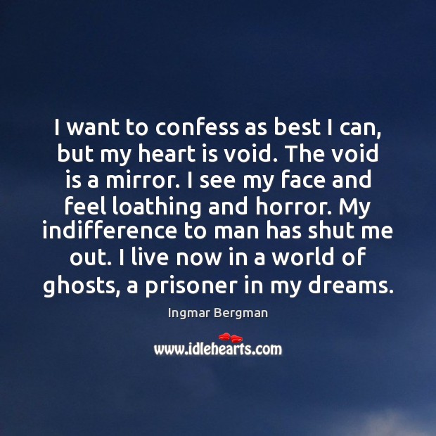 I want to confess as best I can, but my heart is Ingmar Bergman Picture Quote