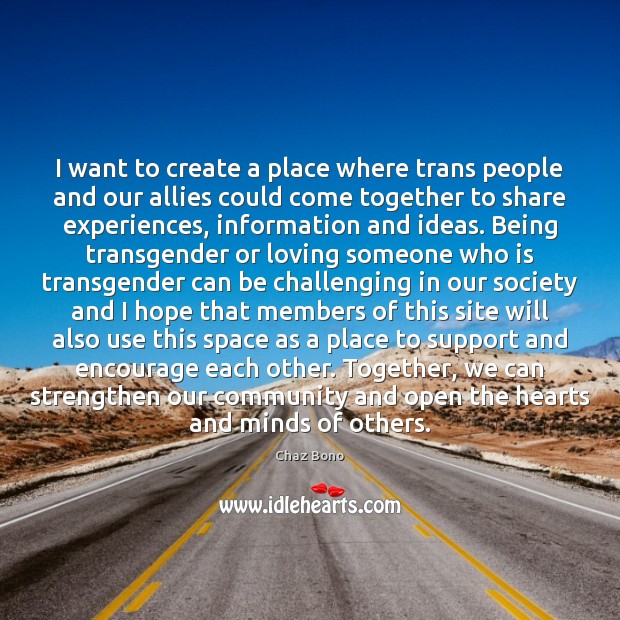 I want to create a place where trans people and our allies Chaz Bono Picture Quote