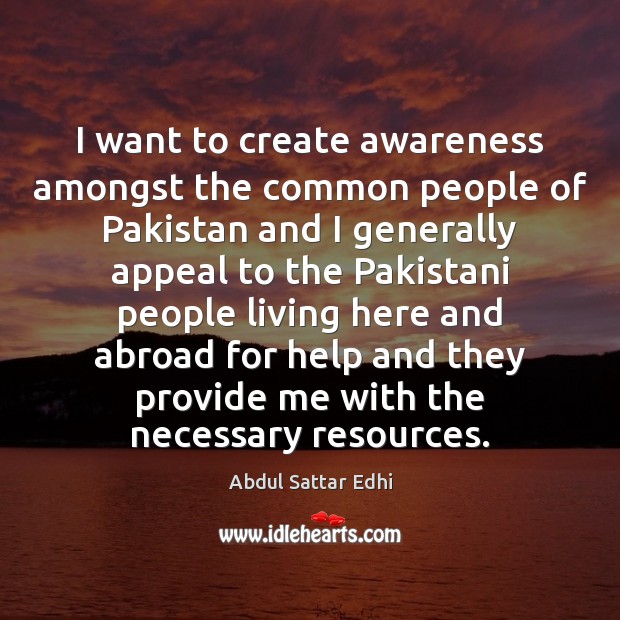 I want to create awareness amongst the common people of Pakistan and Image