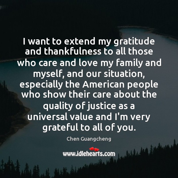 I want to extend my gratitude and thankfulness to all those who Chen Guangcheng Picture Quote
