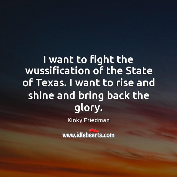 I want to fight the wussification of the State of Texas. I Image