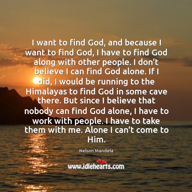 I want to find God, and because I want to find God, Nelson Mandela Picture Quote