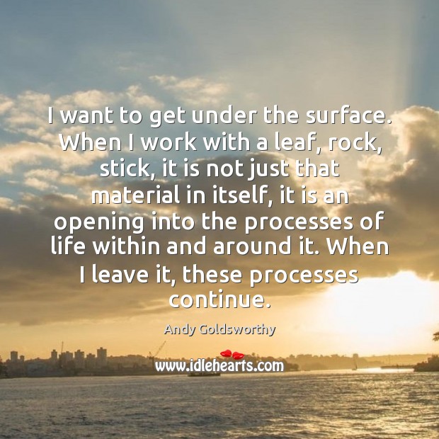 I want to get under the surface. When I work with a Image
