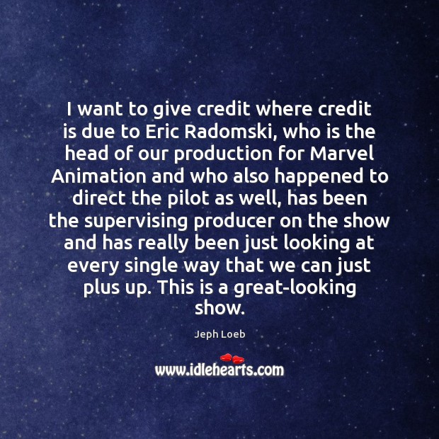 I want to give credit where credit is due to Eric Radomski, Jeph Loeb Picture Quote