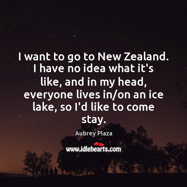 I want to go to New Zealand. I have no idea what Image