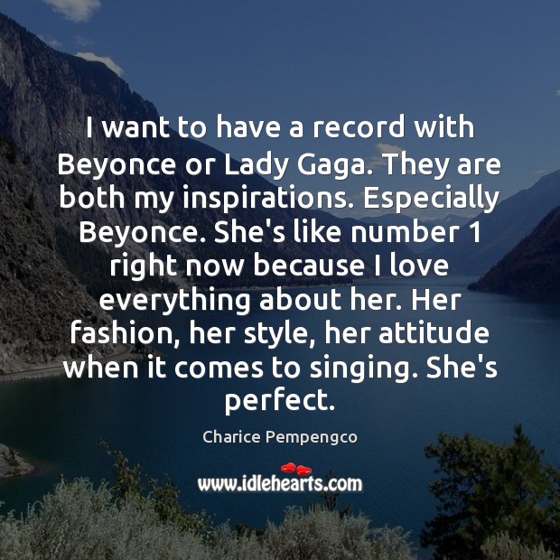 I want to have a record with Beyonce or Lady Gaga. They Charice Pempengco Picture Quote