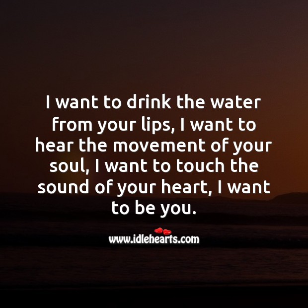 I want to hear the movement of your soul. Water Quotes Image