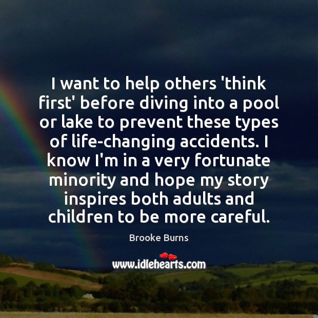 I want to help others ‘think first’ before diving into a pool Brooke Burns Picture Quote