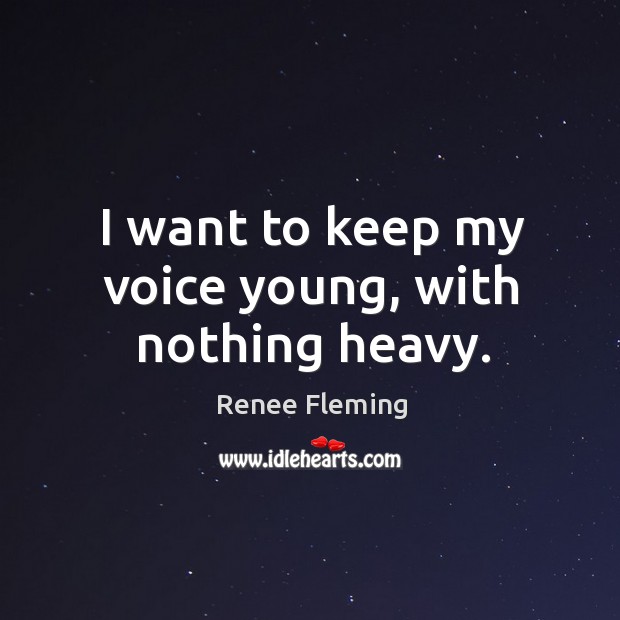 I want to keep my voice young, with nothing heavy. Image