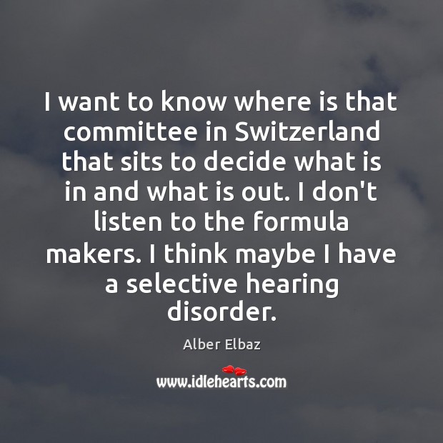 I want to know where is that committee in Switzerland that sits Alber Elbaz Picture Quote