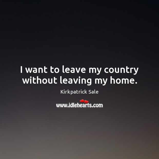 I want to leave my country without leaving my home. Image