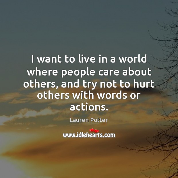 I want to live in a world where people care about others, Lauren Potter Picture Quote