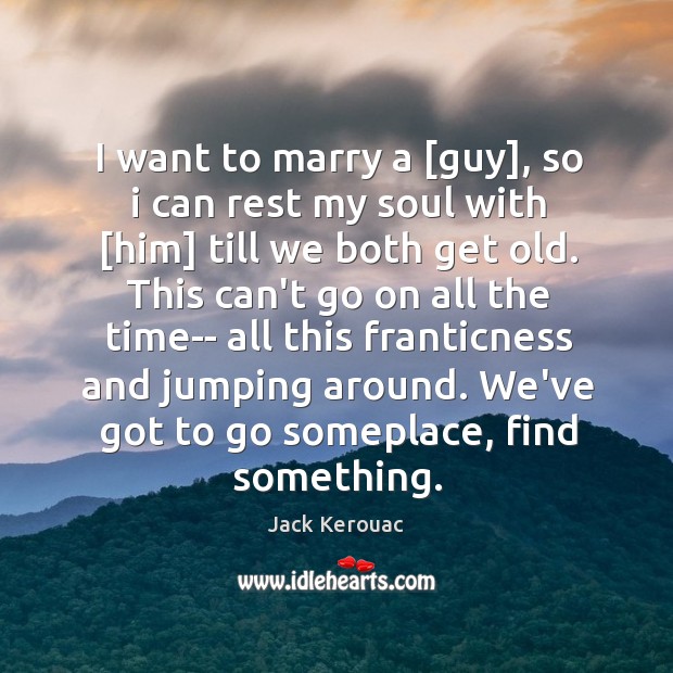 I want to marry a [guy], so i can rest my soul Image