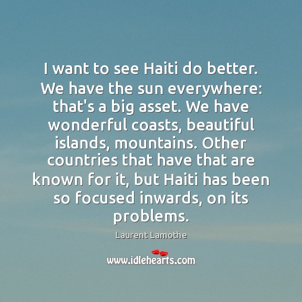 I want to see Haiti do better. We have the sun everywhere: Image