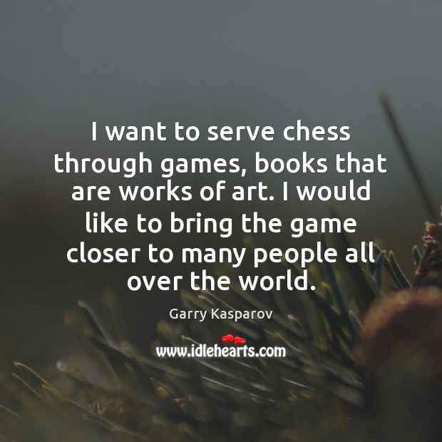I want to serve chess through games, books that are works of Image