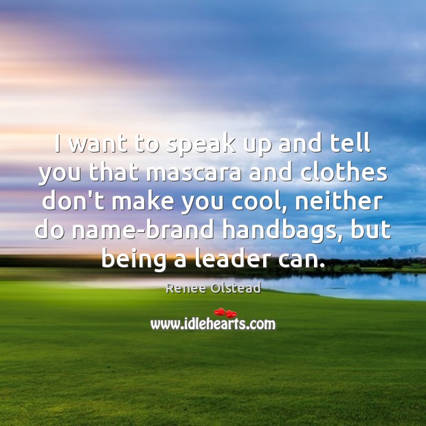 I want to speak up and tell you that mascara and clothes Renee Olstead Picture Quote