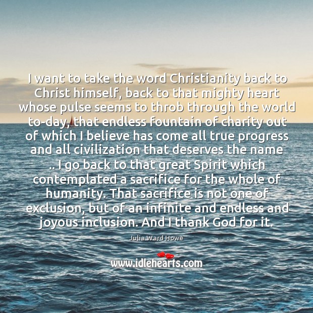 I want to take the word Christianity back to Christ himself, back Image
