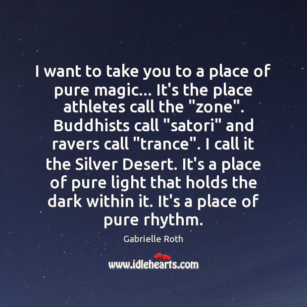 I want to take you to a place of pure magic… It’s Gabrielle Roth Picture Quote