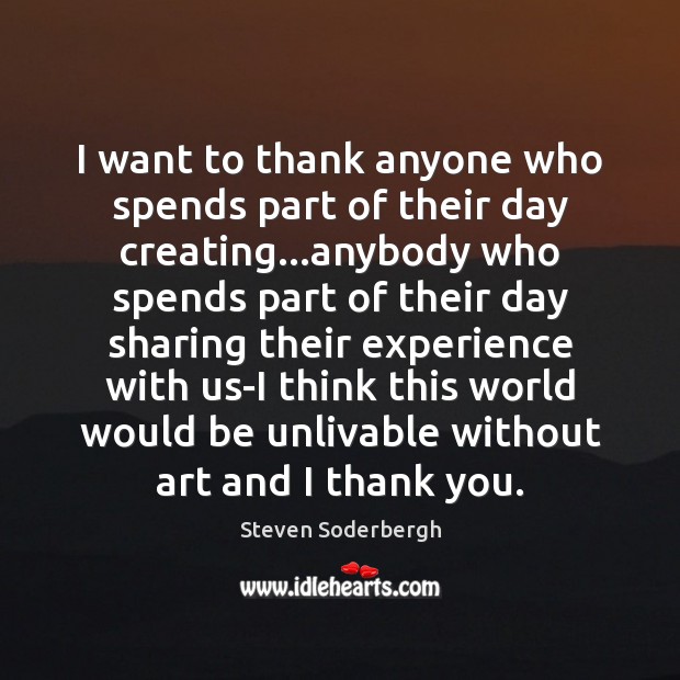 I want to thank anyone who spends part of their day creating… Thank You Quotes Image