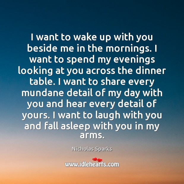 I want to wake up with you beside me in the mornings. Image