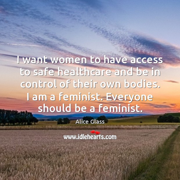I want women to have access to safe healthcare and be in Access Quotes Image