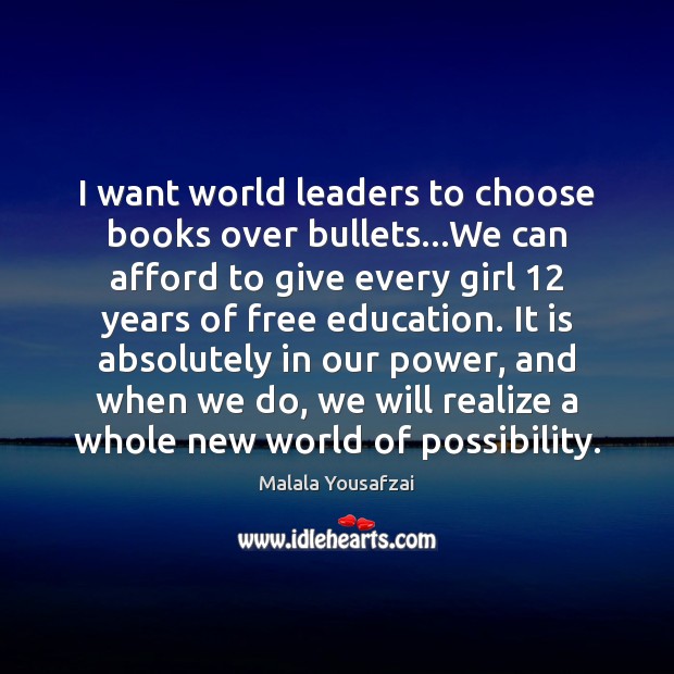 I want world leaders to choose books over bullets…We can afford Malala Yousafzai Picture Quote