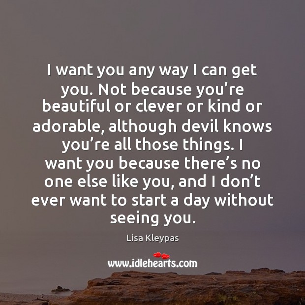 I want you any way I can get you. Not because you’ You’re Beautiful Quotes Image