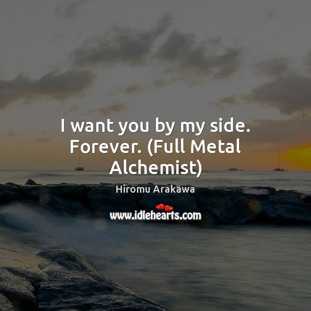 I want you by my side. Forever. (Full Metal Alchemist) Image
