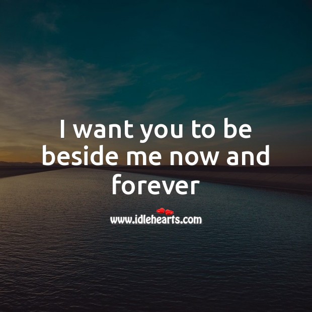 I want you to be beside me now and forever Image