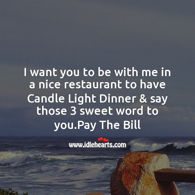 I want you to be with me in a nice restaurant to have candle light dinner Image
