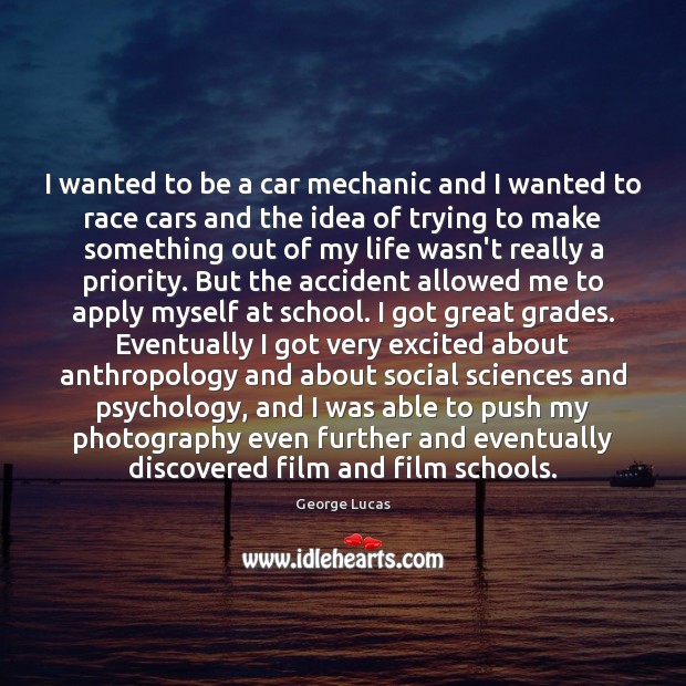 I wanted to be a car mechanic and I wanted to race Priority Quotes Image