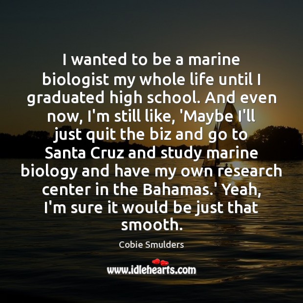 I wanted to be a marine biologist my whole life until I Image