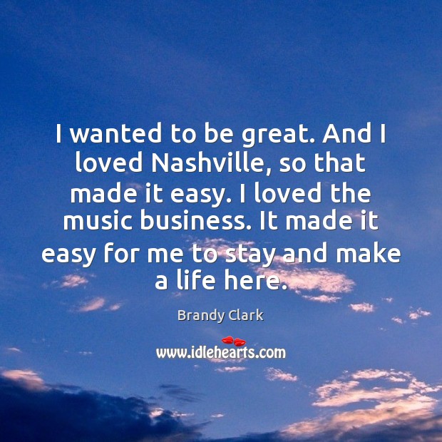 I wanted to be great. And I loved Nashville, so that made Image
