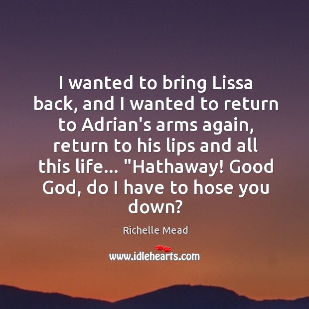 I wanted to bring Lissa back, and I wanted to return to Richelle Mead Picture Quote